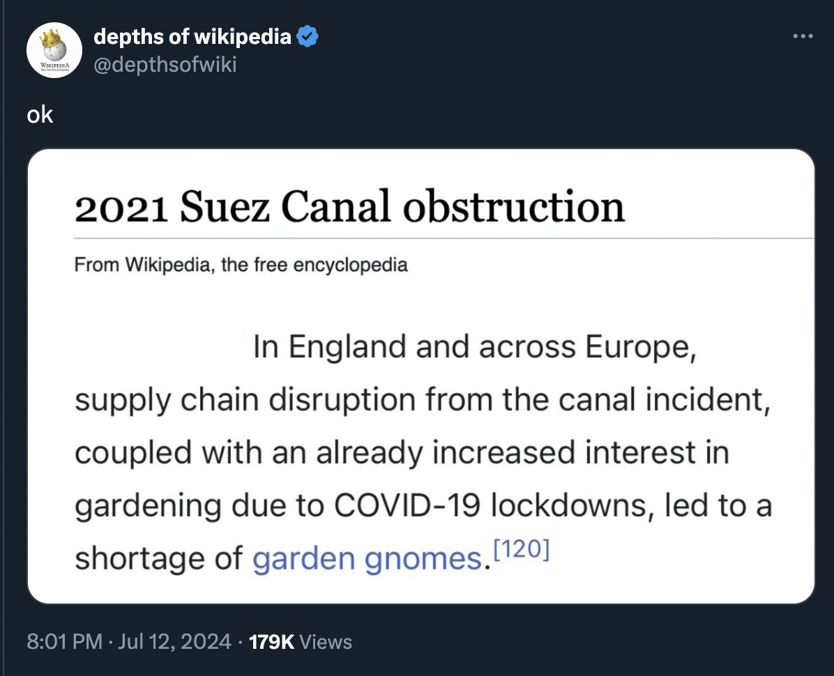 screenshot - ok depths of wikipedia 2021 Suez Canal obstruction From Wikipedia, the free encyclopedia In England and across Europe, supply chain disruption from the canal incident, coupled with an already increased interest in gardening due to Covid19 loc